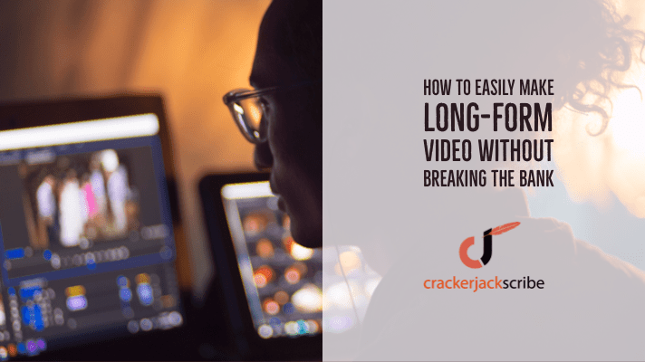 How to make long-form video